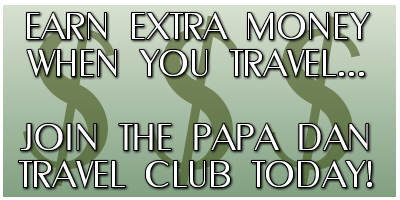 The Papa Dan Travel Club is here and paying you to travel!